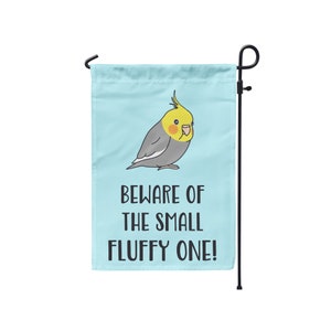 Chubby Cockatiel Garden Flag, Funny Parrot flag, Beware of the small fluffy one Cockatiel flag