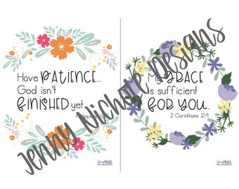 May include: Two printable cards with floral wreaths and inspirational quotes. The first card says "Have patience... God isn't finished yet." The second card says "My grace is sufficient for you." 2 Corinthians 12:9.