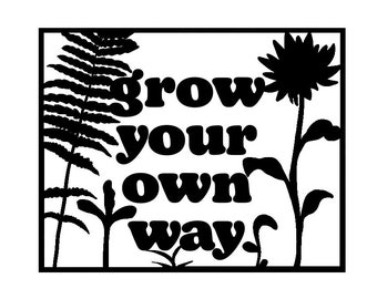 Grow Your Own Way decal