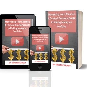 May include: Three different sized versions of an ebook cover with a red and white play button and gold dollar signs. The title of the ebook is "Monetizing Your Channel: A Content Creator's Guide to Making Money on YouTube" by Terrence Grundy.
