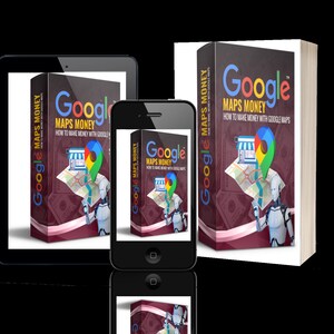 May include: A digital marketing guide titled "Google Maps Money: How to Make Money with Google Maps" is shown on a tablet, smartphone, and book. The cover features a robot holding a map with a red pin.