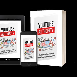 May include: A white book with the title "YouTube Authority: How to Start and Grow a Successful YouTube Channel for Your Business or Brand" in red text. The book is shown on a tablet, a smartphone, and a physical book.