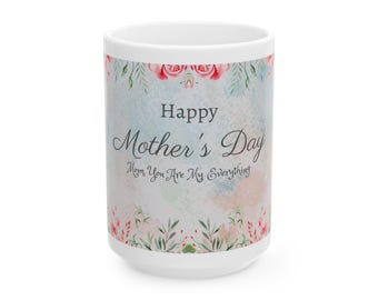 Bloemenmok Happy Mothers Day | Keramische mok You Are My Everything