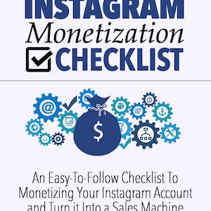 May include: A checklist for monetizing an Instagram account. The checklist is illustrated with a blue money bag with a dollar sign and a series of blue gears with various symbols, including an email, a globe, a target, an anchor, and a chart.