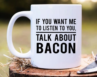 Bacon Mug, Bacon Gift, Bacon Lover Mug, Bacon Lover Gift, Funny Bacon Mug, Bacon Eater Gift, Bacon Breakfast Mug