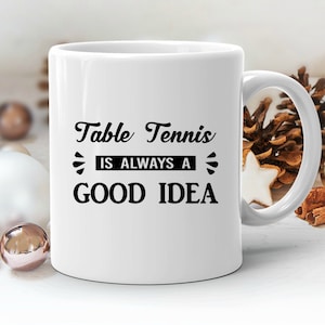 Table Tennis Gift, Table Tennis Mug, Funny Table Tennis Gift, Table Tennis Player Gift, Ping Pong Mug, Ping Pong Gift, Ping Pong Player Mugs