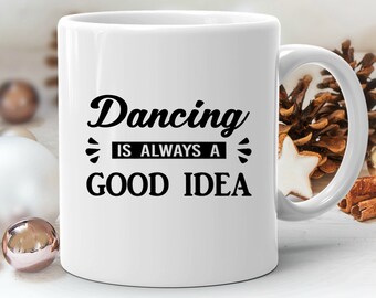 Dancer Mugs, Dancer Gift, Funny Dancing Mug, Dancing Gift, Dancer Birthday Gift, Dance Teacher Gift, Dancer Christmas Gift, Dance Lover Mug