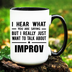 Improv Mug, Improv Gift, Improv Coffee Mug, Improv Cup, Improv Gifts