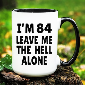 Funny 84th Birthday Gift, 84th Birthday Mug, Funny Gift for 84 years old, 84 year old Gifts, 84th Birthday Gift, 84th Birthday Coffee Mug