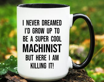 Machinist Coffee Mug, Funny Machinist Gift