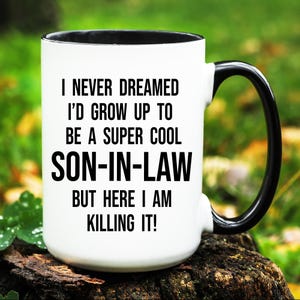 Son in law Mug, Son in law Gift, Gifts for Son in law, Funny Son in law Coffee Cup