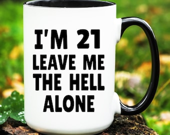 Funny 21st Birthday Gift, 21st Birthday Mug, Funny Gift for 21 years old, 21 year old Gifts, 21st Birthday Gift, 21st Birthday Coffee Mug