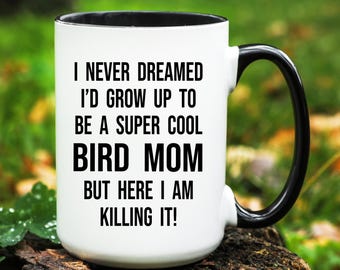 Bird Mom Mug, Bird Mom Gift, Bird Mom Cup, Gifts for Bird Mom