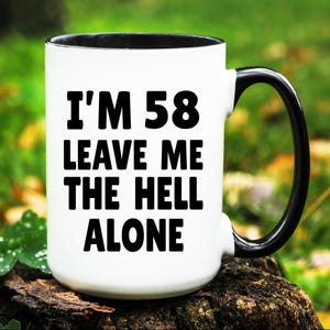 Funny 58th Birthday Gift, 58th Birthday Mug, Funny Gift for 58 years old, 58 year old Gifts, 58th Birthday Gift, 58th Birthday Coffee Mug