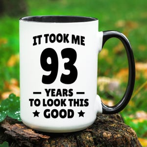 93rd Birthday Gift, 93rd Birthday Mug, Turning 93 Gifts, Birthday Gift for 93 Years Old, 93 Birthday Cup, Gifts for 93rd Birthday Coffee Mug