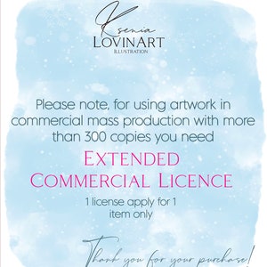 May include: A blue and white watercolor background with text that reads "Please note, for using artwork in commercial mass production with more than 300 copies you need EXTENDED COMMERCIAL LICENCE 1 license apply for 1 item only Thank you for your purchase!"