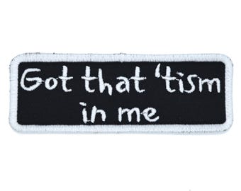 Got That 'Tism In Me 4" inch opstrijkbare/naaide geborduurde patch, neurodivergente autistische humor