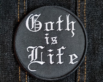 Goth is Life 3.5" inch Iron On/Sew On Embroidered Patch, Olde English Script