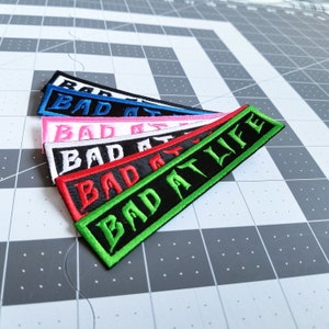 Bad At Life 4.5" inch Iron On/Sew On Embroidered Patch