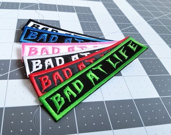 Bad At Life 4.5" inch Iron On/Sew On Embroidered Patch