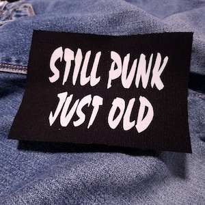 Still Punk, Just Old 5&quot; inch Screen Printed Canvas Patch for Punks and Headbangers