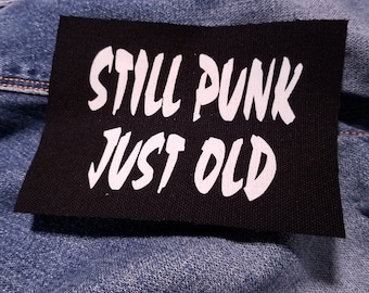 Still Punk, Just Old 5" inch Screen Printed Canvas Patch for Punks and Headbangers