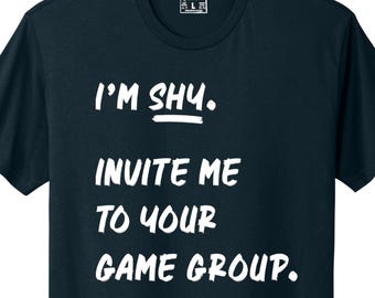 I'm Shy, Invite Me To Your Game Group T-shirt