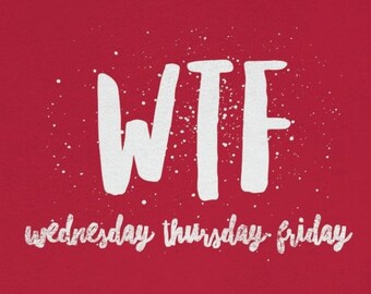 WTF Wednesday Thursday Friday Tshirt, Vintage Style, Grunge, Unisex Tshirt, Funny, Mental Mayhem WTF tshirt, Gift For Men Or Women, Tee