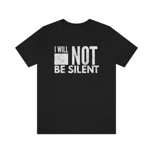 First Amendment Tshirt, I Will Not Be Silent T-shirt, Freedom of Speech, I will not be shaken, Your silence will not protect you tshirt image 6