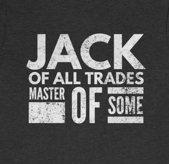 Jack of All Trades Tshirt, Master of Some Tshirt, Sarcastic Retirement Gift Tshirts, Handyman Tshirt, Funny Tshirts for Builders, Novelty T