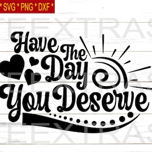 Geniet van de dag die je verdient | Svg, eps, png, dxf | Silhouet clipart afbeeldingsbestanden |  Fijne dag nog | Onderwijs | Inspirerend terug naar school