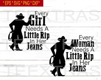 Every Girl Needs A Little Rip In Her Jeans | Every Woman Needs A Little Rip In Her Jeans | Eps Svg Dxf Png | Silhouette clipart image files