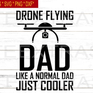 May include: Black graphic design featuring a drone illustration above the word "DAD". The text reads "DRONE FLYING DAD LIKE A NORMAL DAD JUST COOLER" on a white wood-grain background.