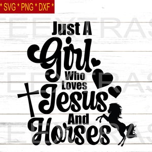 Just A Girl Who Loves Jesus And Horses | Svg Dxf Eps Dxf | Silhouette clipart image files | Meme | Horse lover and a believer in Jesus