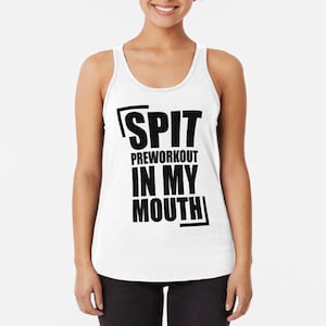 Spit Preworkout In My Mouth | Svg Dxf Eps Dxf | Silhouette clipart image files | Meme | Funny quote