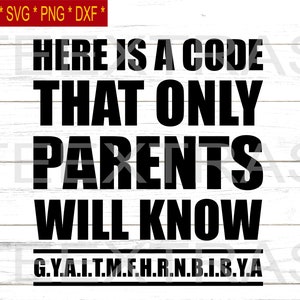 Aquí hay un código que solo los padres sabrán / Svg Eps Png Dxf / Archivos de imágenes prediseñadas de silueta / Cita divertida / Hipérbole / Meme de sarcasmo