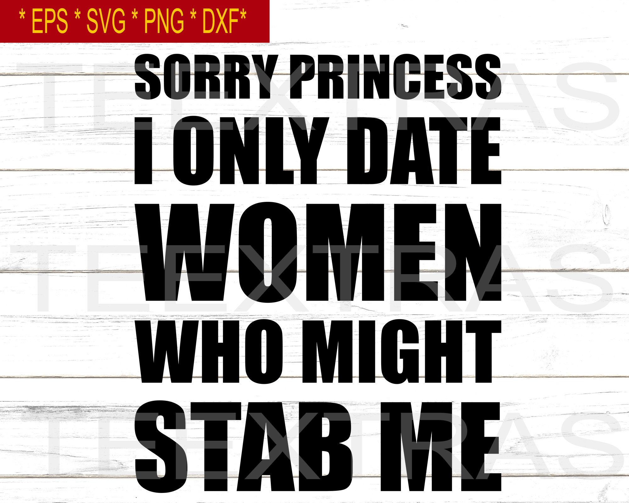 Sorry Princess, I Only Date Women Who Might Stab Me SVG | Graphic Quote ...