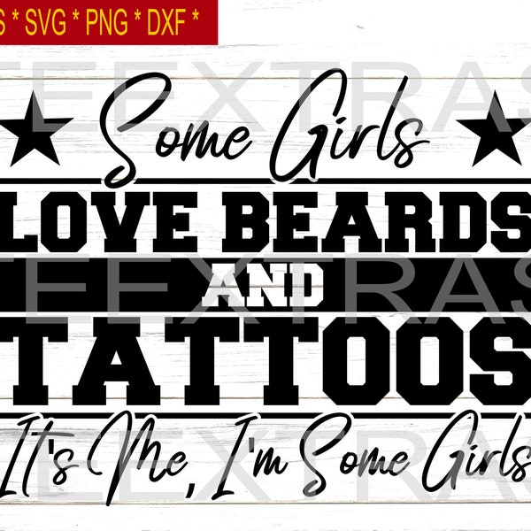 Some Girls Love Beards and Tattoos It's Me, I'm Some Girls | Eps Svg Png Dxf | Silhouette clipart image file | Beard and Tattoo Lover |