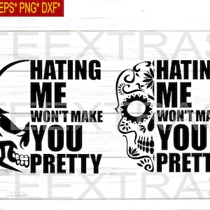 Hating Me Won't Make You Pretty SVG: Skull Clipart (Digital Download)
