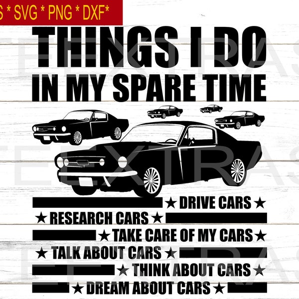 Things I Do In My Spare Time Car | Svg Png Eps Dxf | Silhouette clipart image files | Cars lover guy | Muscle car | Race car | New cool cars