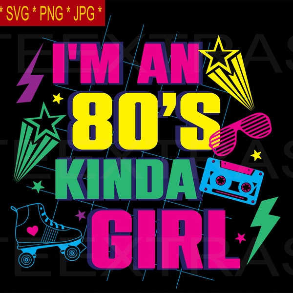 I'm an 80s kinda girl | Eps Jpg Svg Png | Silhouette clipart image files | Babe | I love the 80s | Golden vintage girls | Mum mother weekend