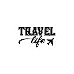 Calcomanías de vinilo troqueladas Travel Life, 4 tamaños, para viaje, equipaje, maletas, decoración, regalo de viaje
