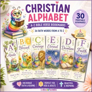 May include: A set of colorful Christian Alphabet A-Z Bible verse bookmarks. Each bookmark features a letter, a faith word, and a Bible verse. The image includes a cute cartoon caterpillar reading a book and the text "30 Printable Bookmarks!"