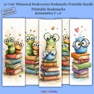 May include: Printable bookmarks with cartoon bookworms wearing glasses, on stacks of books. Each bookmark measures 5 cm by 15 cm. The text reads "30 Cute Whimsical Bookworms Bookmarks Printable Bundle" and "Instant Download."