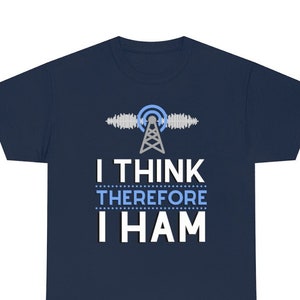 I Think Therefore I Ham Radio TShirt | Gift for Ham Radio Operator | Ham Radio shirt | Ham Radio Operator Shirt | Amateur Radio shirt