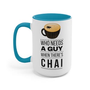 Who Needs Chai? 15 oz Funny Chai Tea Mug | Funny Chai Tea Gift idea | Cute chai tea cup | Gift for Chai Tea | Funny Chai Tea Coffee Mug