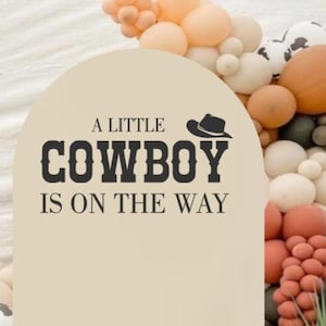 A Little Cowboy is on the Way, Cowboy is in Town, Baby Shower Decal Iron On or Sticker, Backdrop Country Western Baby Shower Decor