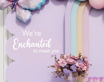 We’re Enchanted to meet you Decal Iron on or Sticker - Party Custom Sign Ready to use - Baby Shower Decor for Backdrop - Decal Sign