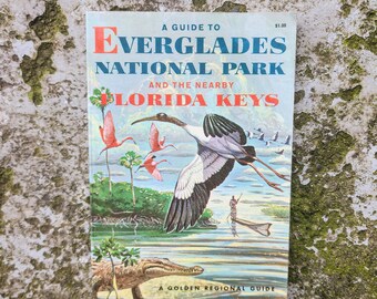 A Guide to Everglades National Park and the Nearby Florida Keys. A Golden Regional Guide. 1962. VINTAGE Regional Guide.