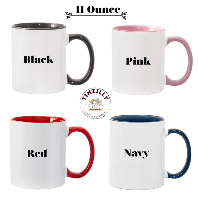 May include: Four 11 ounce ceramic mugs with different colored rims. The mugs are white with black text. The colors of the rims are black, pink, red, and navy.